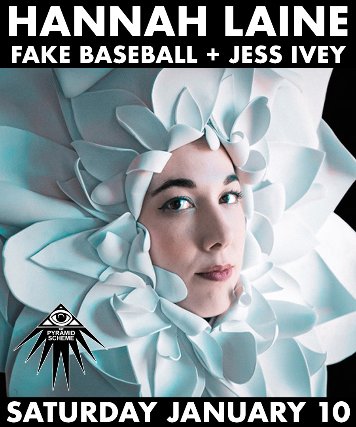Hannah Laine + Fake Baseball + Jess Ivey