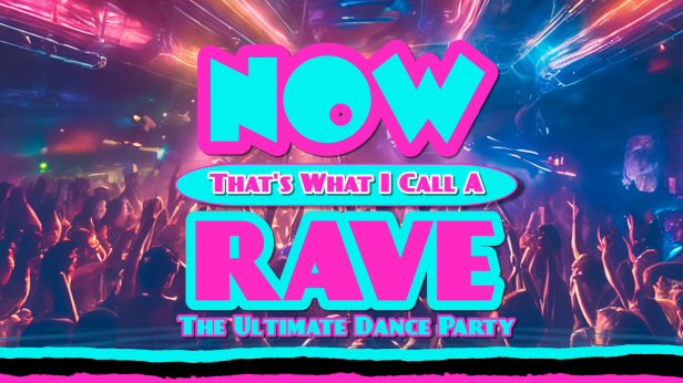 Now That's What I Call A Rave - 18+