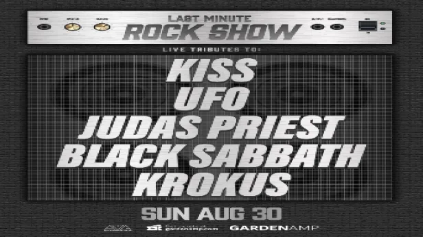 KISS, JUDAS PRIEST, BLACK SABBATH, UFO Tributes + Rising Elijah - Last Minute Rock Show