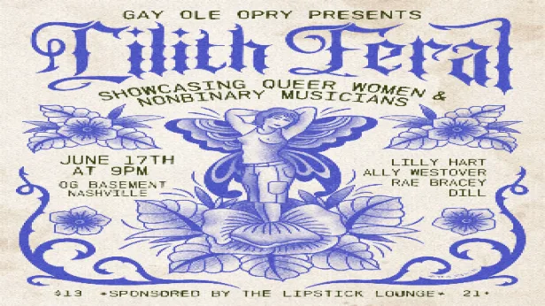 Gay Ole Opry Presents: Lilith Feral with Lilly Hart, Ally Westover, Rae Bracey, Dill