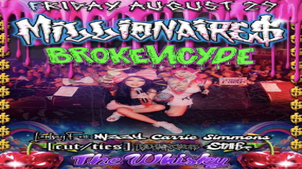 Millionaires, Brokencyde, Lindsay Foxx, Mizzy, Carrie Simmons, Cut Ties, Deadbeat Nightlife, Stillfye