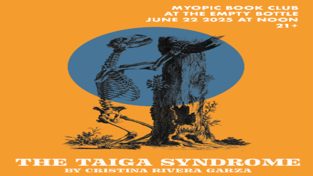Myopic Books X Empty Bottle Book Club: “The Taiga Syndrome” by Cristina Rivera Garza