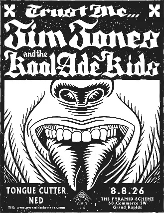 Jim Jones and the Kool-Ade Kids + Tonguecutter + Ned