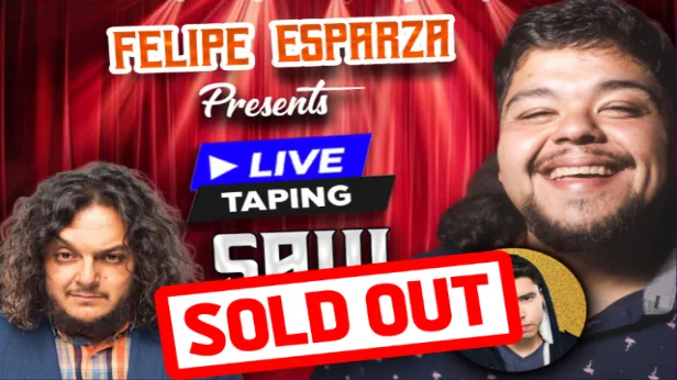 Felipe Esparza Presents: Live Taping of Saul Trujillo with special guests Martin Rizo and Felipe Esparza (Show 2)