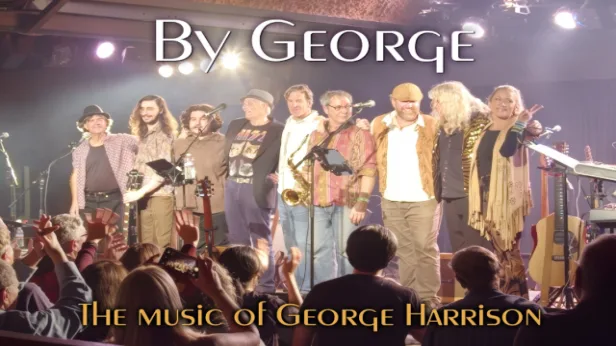 "By George" A George Harrison Celebration