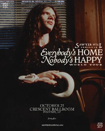SAWYER HILL - EVERYBODY'S HOME, NOBODY'S HAPPY WORLD TOUR