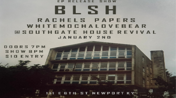 BLSH  EP Release with Whitemochalovebear (solo/single release) and Rachel's Papers