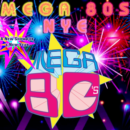 MEGA 80s NYE BASH -  A New Show for a New Year
