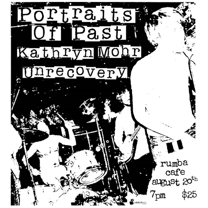 Portraits of Past w/ Kathryn Mohr & Unrecovery