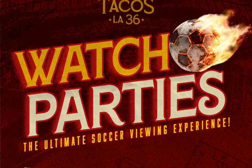 Watch Parties at Tacos La 36