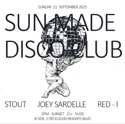 SUN MADE DISCO CLUB: with STOUT, Joey Sardelle, Red-I
