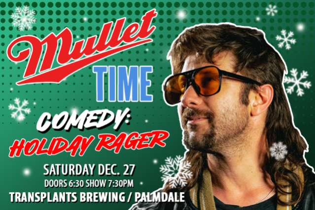MULLET TIME COMEDY: HOLIDAY RAGER WITH BEAR BADEAUX