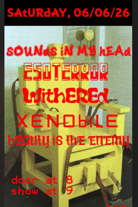 Late Night! Beauty is the Enemy, Sounds in My Head, Withered, Esoterror, Xenobile at The Nick! 6/6/26
