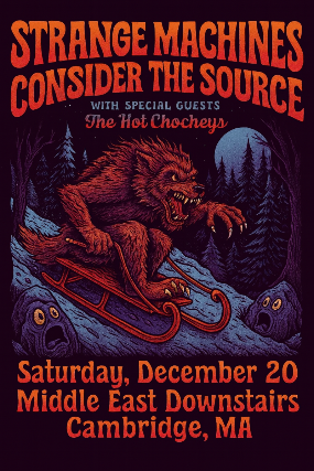 Strange Machines, Consider The Source, The Hot Chocheys