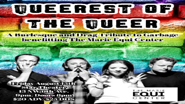 QUEEREST OF THE QUEER: A Burlesque and Drag Tribute to Garbage Benefiting The Marie Equi Center
