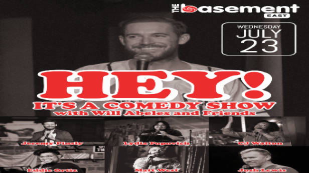 Hey! It's A Comedy Show w/ Will Abeles, Jeremy Pinsly, Lydia Popovich, CJ Walton, Eddie Ortiz, Matt West & Josh Lewis