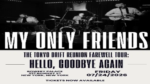 The My Only Friends Tokyo Drift Reunion Farewell Tour: Hello, Goodbye Again