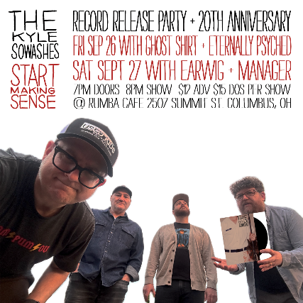 The Kyle Sowashes 20th Anniversary Weekend w/ Earwig & Manager