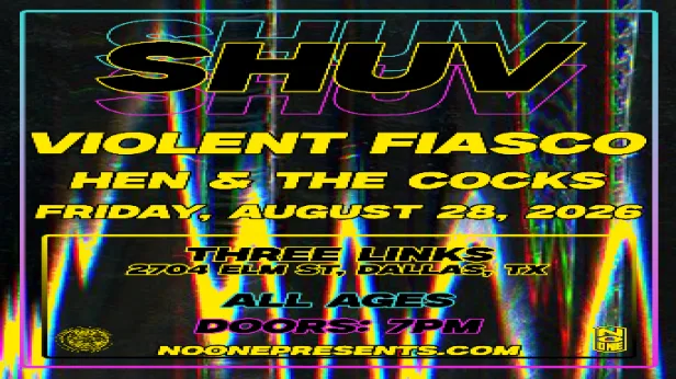 Shuv, Violent Fiasco, Hen & The Cocks