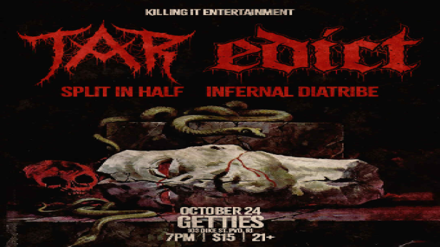 Tar, Edict, Infernal Diatribe, & Split in Half