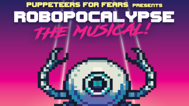 Robopocalypse: The Musical! With special musical guest: Blunderbusst