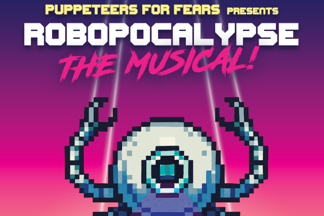 Robopocalypse: The Musical! With special musical guest: Blunderbusst