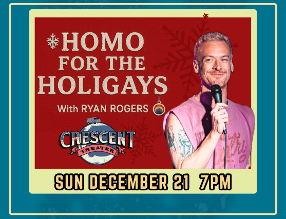 Ryan Rogers presents Homo For The Holigays Comedy Show