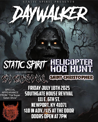 Daywalker, Static Spirit, EverSoul , Helicopter Hog Hunt , Saint Christopher