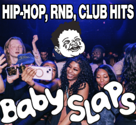 BABY SLAPS! w/ DJ Westcoast + Chuy Gomez + DJ Kream