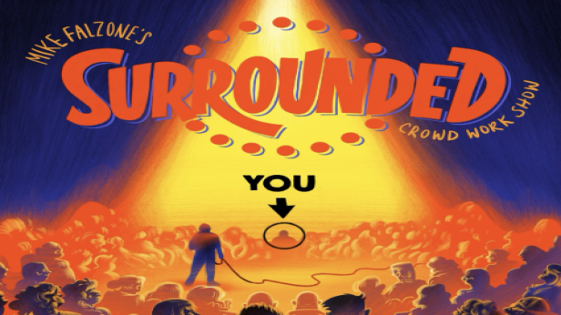 Surrounded ft. Mike Falzone and more TBA