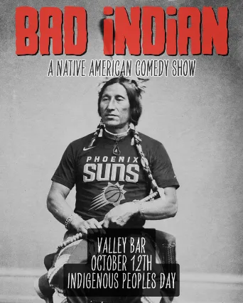 BAD INDIAN - A NATIVE AMERICAN COMEDY SHOW