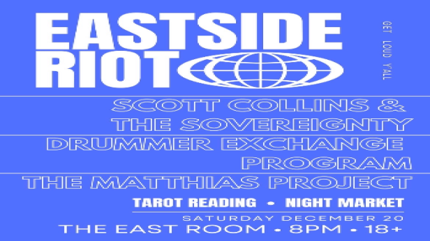 Eastside Riot Feat: Scott Collins & The Sovereignty / Drummer Exchange Program / The Mathias Project
