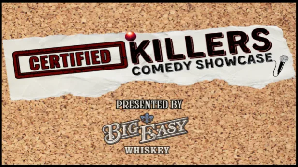 Certified Killlers Comedy Showcase presented by Big Easy Whiskey
