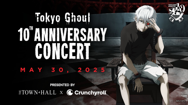 The Town Hall X Crunchyroll Present Tokyo Ghoul 10th Anniversary Conce