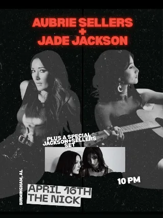 Aubrie Sellers & Jade Jackson at The Nick Thursday April 16th