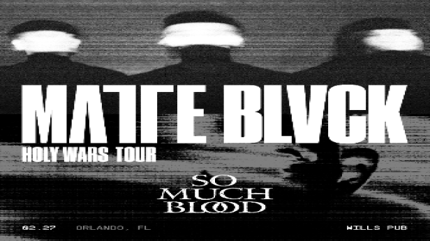 Matte Blvck, So Much Blood, and More in Orlando