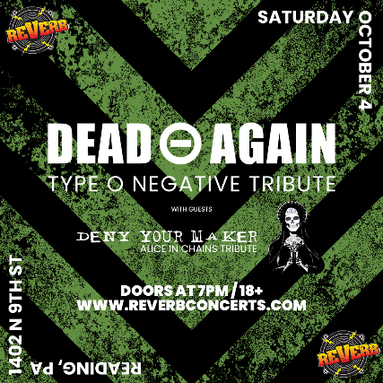 Dead Again (Type O Negative Tribute) w/ Deny Your Maker (Alice In Chains Tribute)