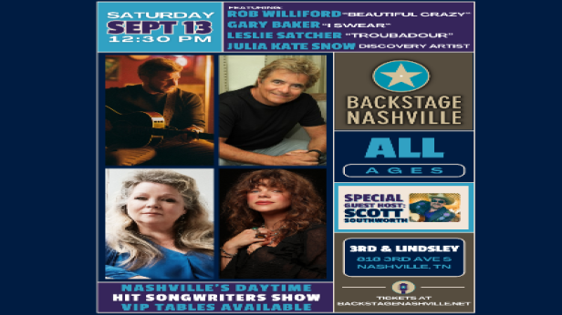 BACKSTAGE NASHVILLE! DAYTIME HIT SONGWRITERS SHOW featuring Rob Williford ,  Gary Baker ,  Leslie Satcher &  Julia Kate Snow With Special Guest Host Scott Southworth