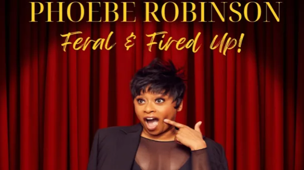 Phoebe Robinson: Feral & Fired Up!
