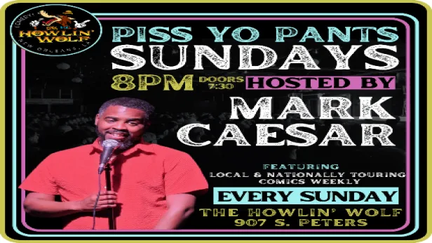 Piss Yo' Pants Sundays hosted by Mark Caesar