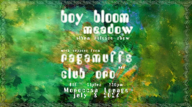 Boy Bloom: 'Meadow' Album Release Show w/ Ragamuffs & Club Oro