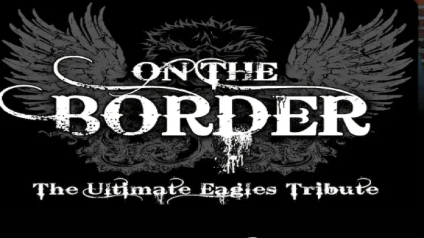 On the Border the Ultimate Eagles Tribute