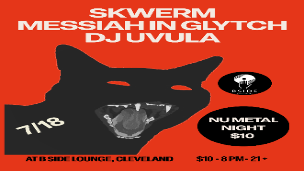 Nu Metal Night with Skwerm, Messiah in Glytch, & DJ UVULA