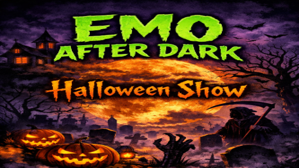 EMO AFTER DARK - HALLOWEEN SHOW!