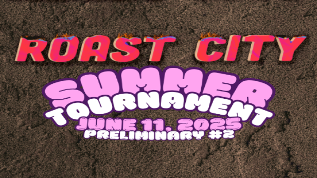 ROAST CITY COMEDY BATTLE - SUMMER TOURNAMENT - PRELIMS