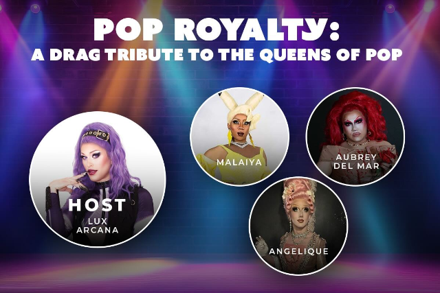 POP ROYALTY: A Drag Tribute to the Queens of Pop