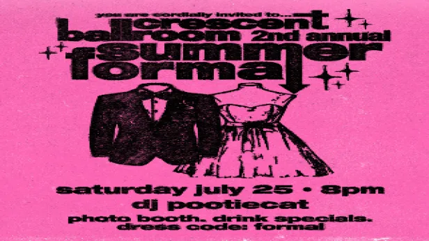 CRESCENT BALLROOM'S 2ND ANNUAL SUMMER FORMAL
