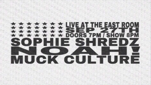 Sophie Shredz / NOAH! / Muck Culture