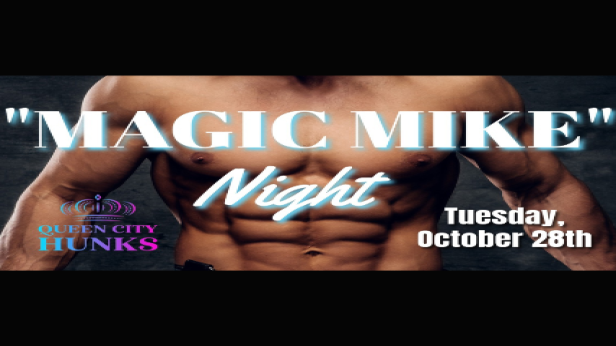 Magic Mike Night - W/ Queen City Hunks