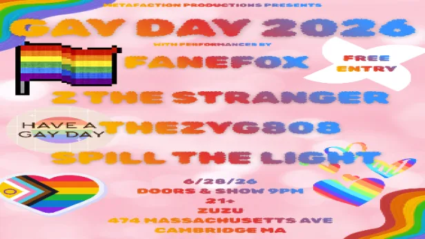 Metafaction Productions Presents: Gay Day 2026 w/ Fanefox, Z The Stranger, Thezyg808, Spill The Light